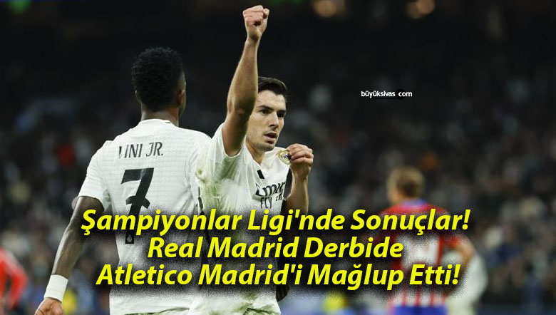 Şampiyonlar Ligi’nde Sonuçlar! Real Madrid Derbide Atletico Madrid’i Mağlup Etti!