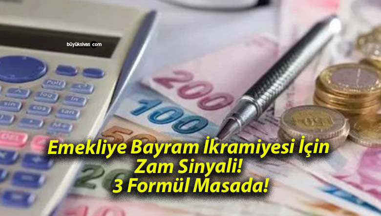 Emekliye Bayram İkramiyesi İçin Zam Sinyali! 3 Formül Masada!