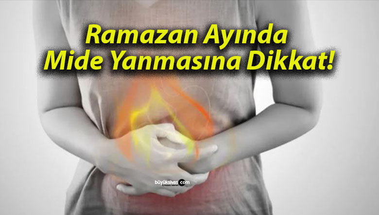 Ramazan Ayında Mide Yanmasına Dikkat!