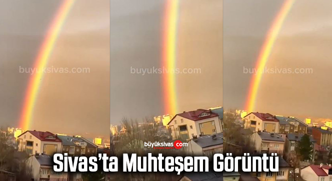 Sivas’ta yağmur sonrası gökkuşağı güzelliği