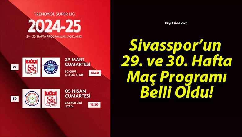 Sivasspor’un 29. ve 30. Hafta Maç Programı Belli Oldu!