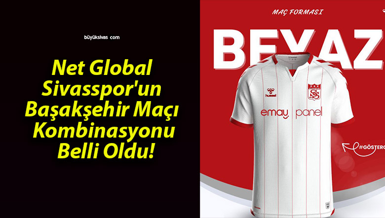 Net Global Sivasspor’un Başakşehir Maçı Kombinasyonu Belli Oldu!
