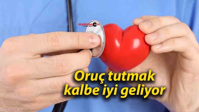 Oruç tutmak kalbe iyi geliyor
