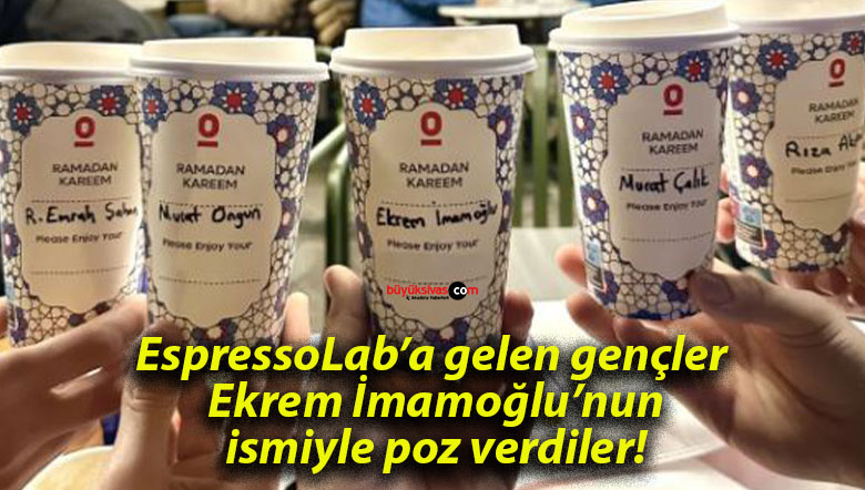 EspressoLab’a gelen gençler Ekrem İmamoğlu’nun ismiyle poz verdiler!