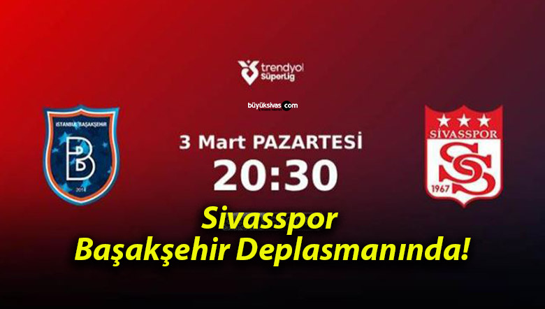 Sivasspor Başakşehir Deplasmanında!