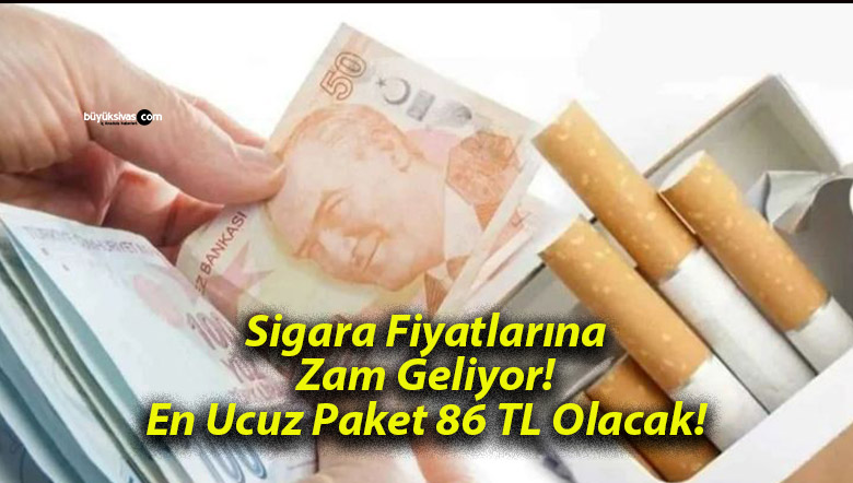 Sigara Fiyatlarına Zam Geliyor! En Ucuz Paket 86 TL Olacak!