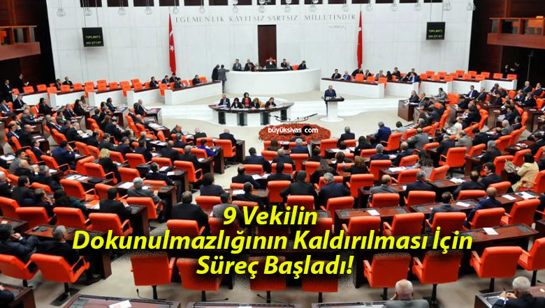 9 Vekilin Dokunulmazlığının Kaldırılması İçin Süreç Başladı!