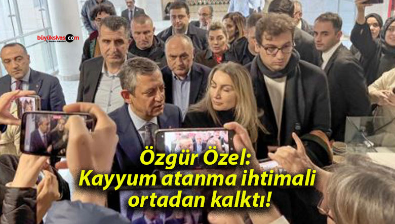 Özgür Özel: Kayyum atanma ihtimali ortadan kalktı!