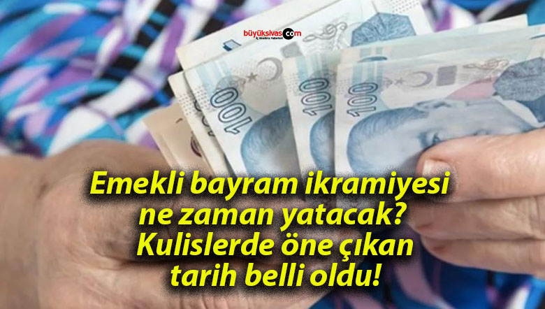 Emekli bayram ikramiyesi ne zaman yatacak? Kulislerde öne çıkan tarih belli oldu!