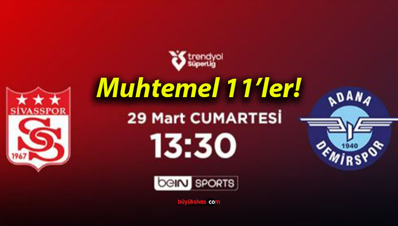 Sivasspor Adana Demirspor’u Ağırlıyor! İşte Muhtemel 11’ler!