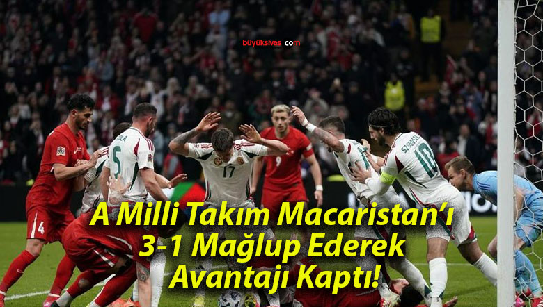 A Milli Takım Macaristan’ı 3-1 Mağlup Ederek Avantajı Kaptı!