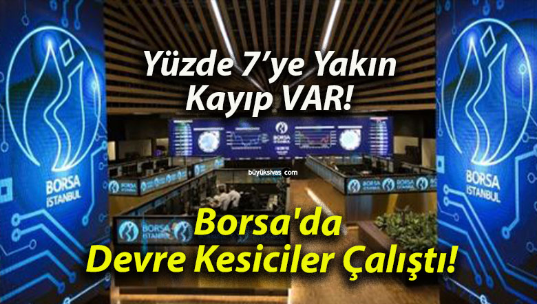 Borsa’da Devre Kesiciler Çalıştı!