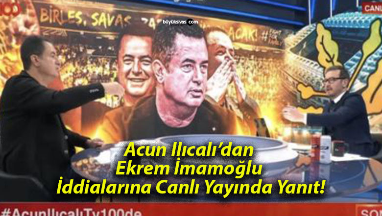 Acun Ilıcalı’dan Ekrem İmamoğlu İddialarına Canlı Yayında Yanıt!
