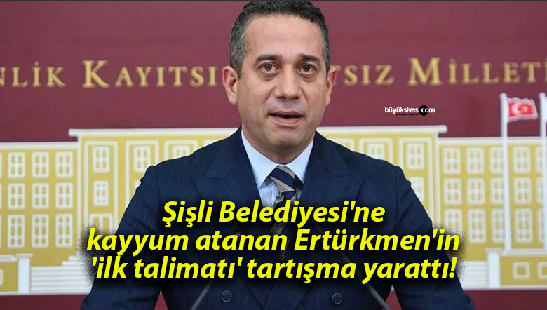Şişli Belediyesi’ne kayyum atanan Ertürkmen’in ‘ilk talimatı’ tartışma yarattı!
