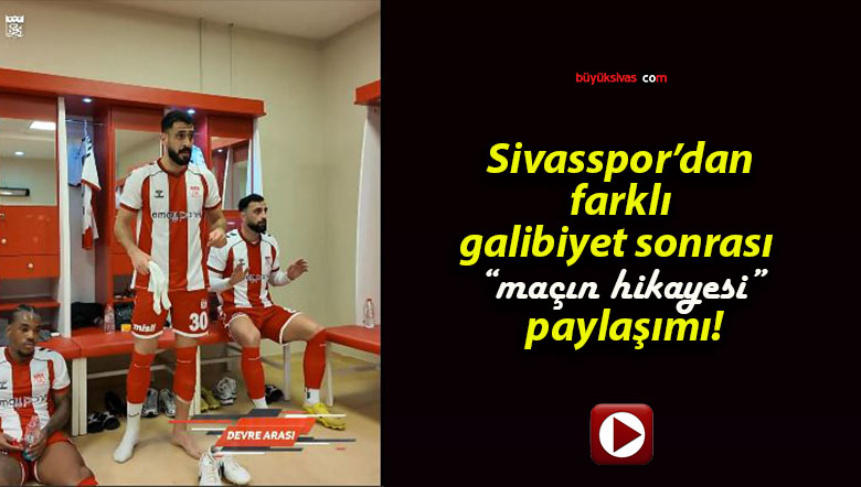 Sivasspor’dan farklı galibiyet sonrası “maçın hikayesi” paylaşımı!