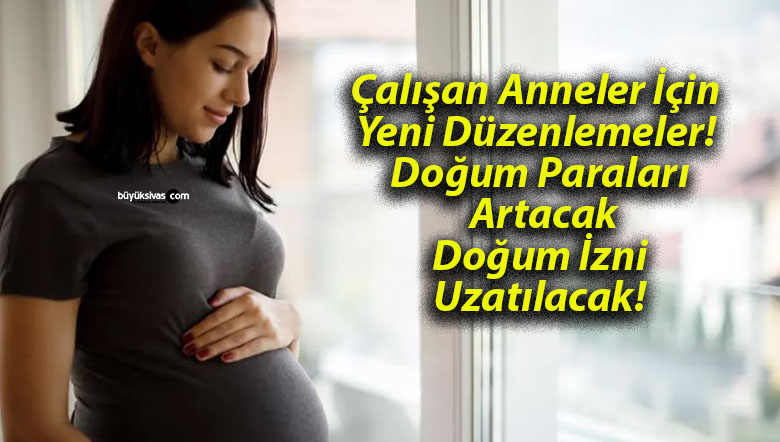 Çalışan Anneler İçin Yeni Düzenlemeler! Doğum Paraları Artacak, Doğum İzni Uzatılacak!