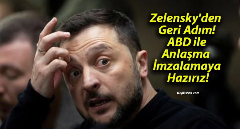Zelensky’den Geri Adım! ABD ile Anlaşma İmzalamaya Hazırız!