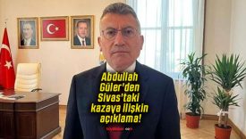 Abdullah Güler’den Sivas’taki kazaya ilişkin açıklama!