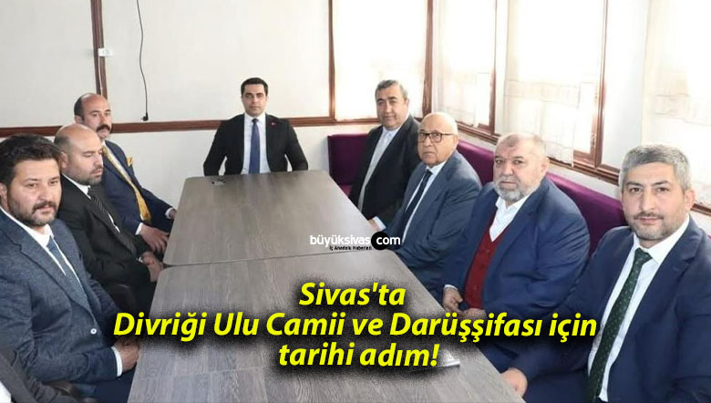 Sivas’ta Divriği Ulu Camii ve Darüşşifası için tarihi adım!