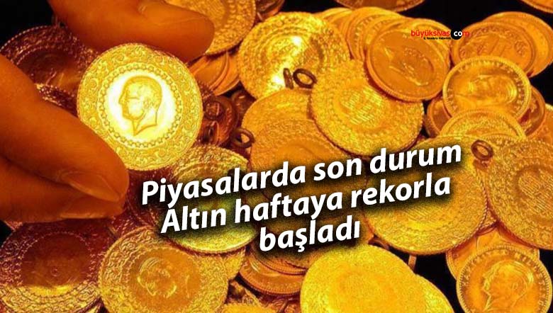 Piyasalarda son durum: Altın haftaya rekorla başladı