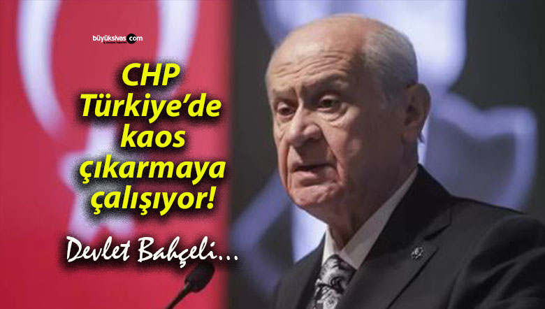 CHP Türkiye’de kaos çıkarmaya çalışıyor!