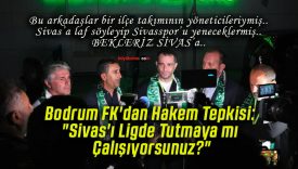 Bodrum FK’dan Hakem Tepkisi: “Sivas’ı Ligde Tutmaya mı Çalışıyorsunuz?”