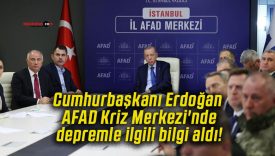 Cumhurbaşkanı Erdoğan AFAD Kriz Merkezi’nde depremle ilgili bilgi aldı!