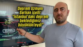 Deprem Uzmanı Serkan İçelli: “İstanbul’daki deprem beklediğimiz büyüklükteydi”