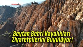 Şeytan Şehri Kayalıkları Ziyaretçilerini Büyülüyor!