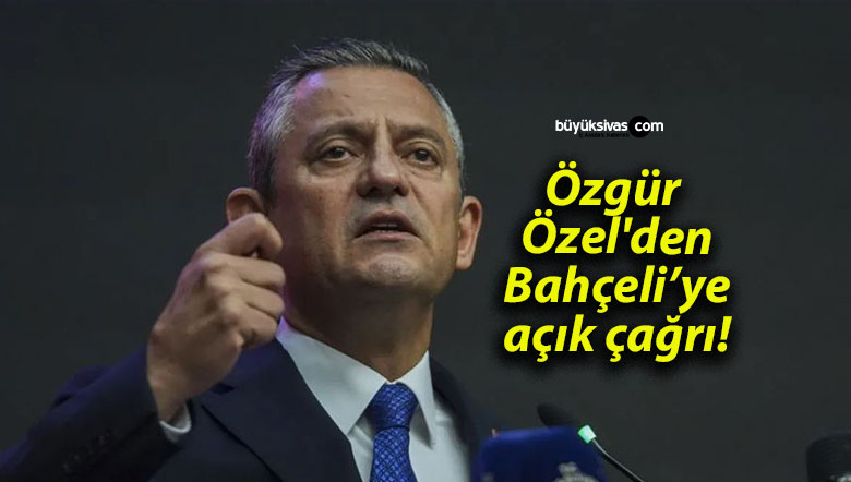 Özgür Özel’den Bahçeli’ye açık çağrı!