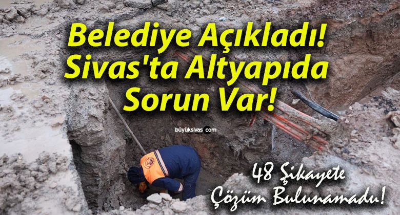 Belediye Açıkladı! Sivas’ta Altyapıda Sorun Var!