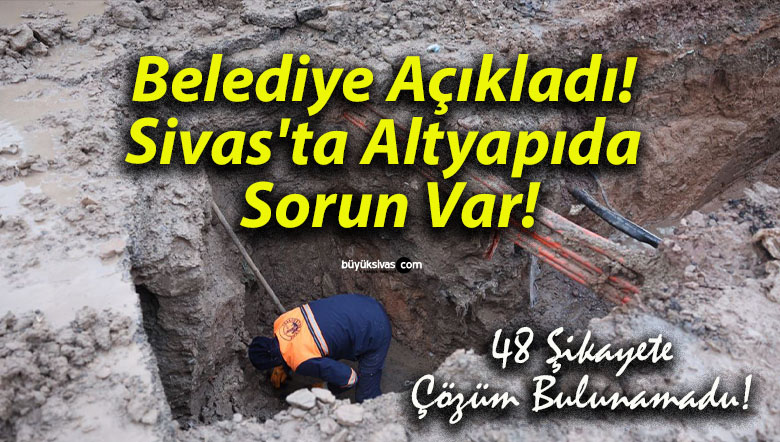 Belediye Açıkladı! Sivas’ta Altyapıda Sorun Var!