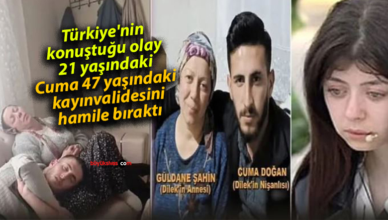 Türkiye’nin konuştuğu olay: 21 yaşındaki Cuma 47 yaşındaki kayınvalidesini hamile bıraktı