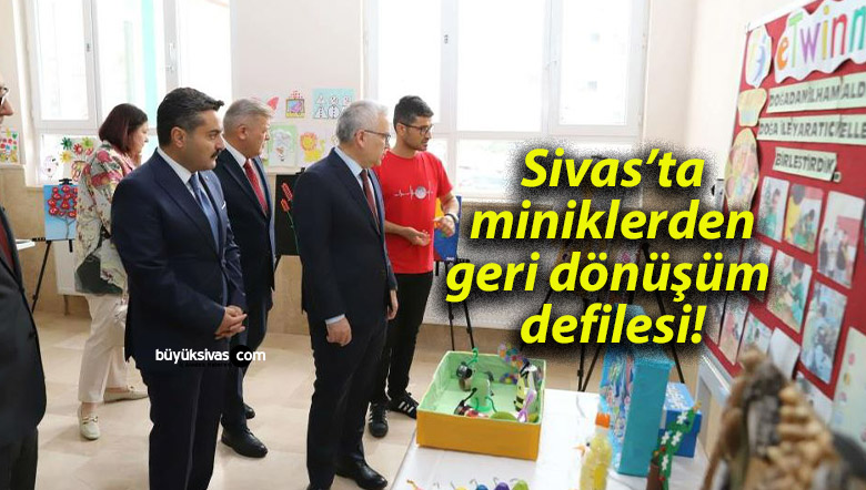 Sivas’ta miniklerden geri dönüşüm defilesi!