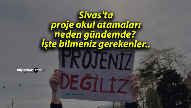 Sivas’ta proje okul atamaları neden gündemde? İşte bilmeniz gerekenler..