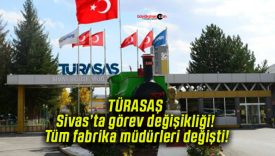 TÜRASAŞ Sivas’ta görev değişikliği! Tüm fabrika müdürleri değişti!