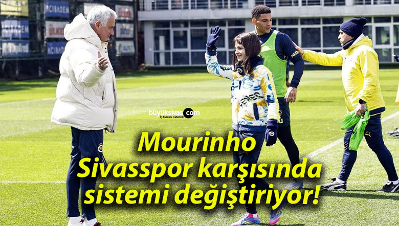 Mourinho Sivasspor karşısında sistemi değiştiriyor!