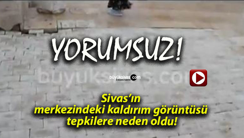 Sivas’ın merkezindeki kaldırım görüntüsü tepkilere neden oldu!