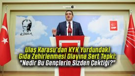 Ulaş Karasu’dan KYK Yurdundaki Gıda Zehirlenmesi Olayına Sert Tepki: “Nedir Bu Gençlerin Sizden Çektiği?”