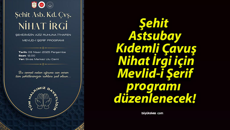 Şehit Astsubay Kıdemli Çavuş Nihat İrgi için Mevlid-i Şerif programı düzenlenecek!