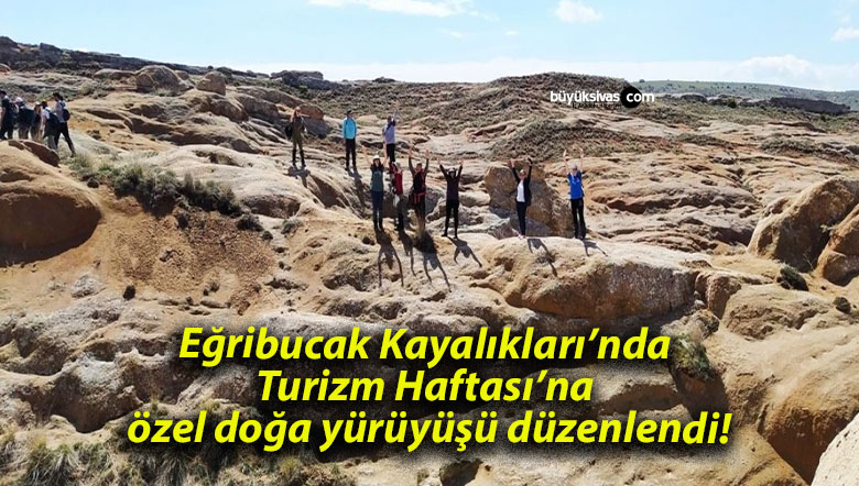 Eğribucak Kayalıkları’nda Turizm Haftası’na özel doğa yürüyüşü düzenlendi!