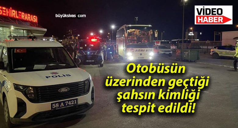 Otobüsün üzerinden geçtiği şahsın kimliği tespit edildi!