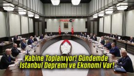 Kabine Toplanıyor! Gündemde İstanbul Depremi ve Ekonomi Var!