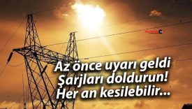 Az önce uyarı geldi: Şarjları doldurun! Her an kesilebilir…
