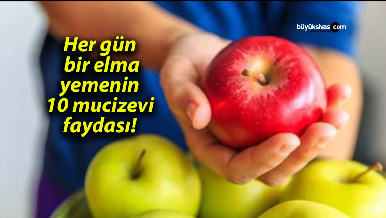 Her gün bir elma yemenin 10 mucizevi faydası!