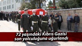 72 yaşındaki Kıbrıs Gazisi son yolculuğuna uğurlandı