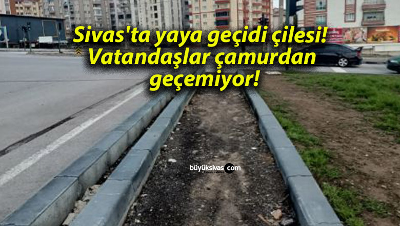 Sivas’ta yaya geçidi çilesi! Vatandaşlar çamurdan geçemiyor!