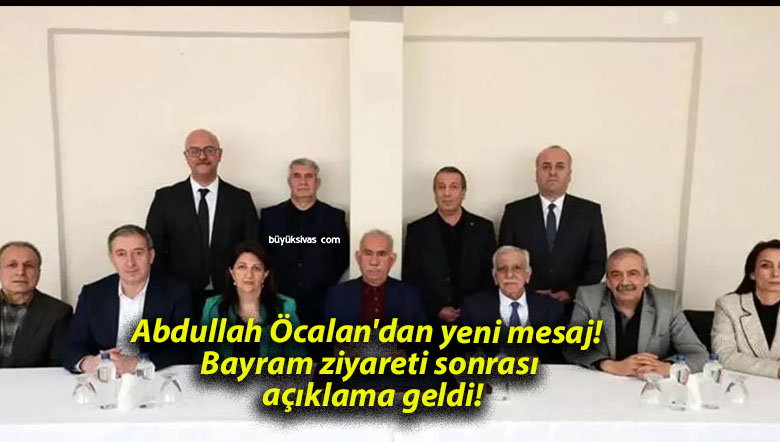 Abdullah Öcalan’dan yeni mesaj! Bayram ziyareti sonrası açıklama geldi!