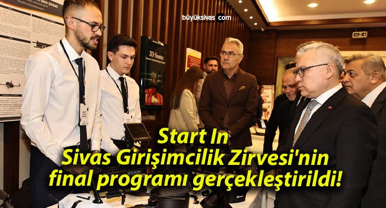 Start In Sivas Girişimcilik Zirvesi’nin final programı gerçekleştirildi!