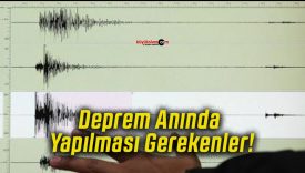 Deprem Anında Yapılması Gerekenler!